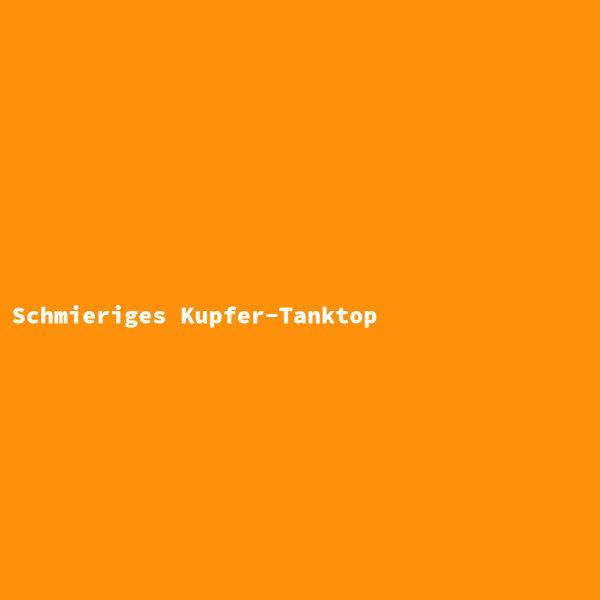 Schmieriges Kupfer-Tanktop