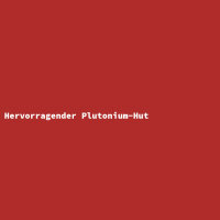 Hervorragender Plutonium-Hut